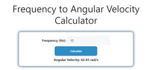 Frequency to Angular Velocity Calculator